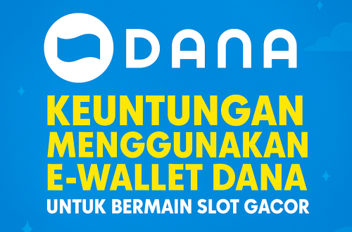 DANA Jadi Pilihan Utama Transaksi Slot Online