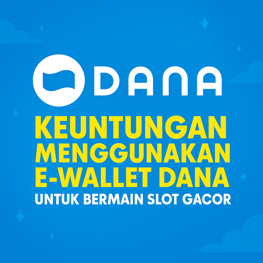 DANA Jadi Pilihan Utama Transaksi Slot Online